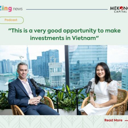 Chad Ovel: Sếp Mekong Capital: ‘Đây là cơ hội tốt để đầu tư’